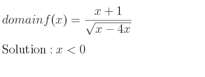 The domain of f(x)=(x+1)/(sqrt(x-4x)) is x<0